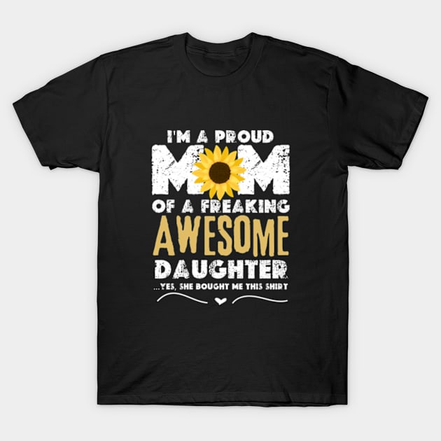 I'm A Proud Mom Shirt Gift From Daughter Funny Mothers Day 2024 T-Shirt by graphicaesthetic ✅